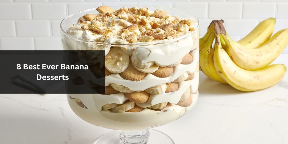 8 Best Ever Banana Desserts