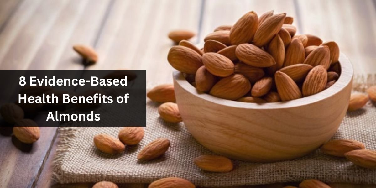 8 Evidence-Based Health Benefits of Almonds