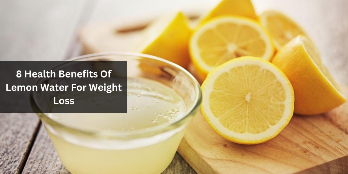 8 Health Benefits Of Lemon Water For Weight Loss