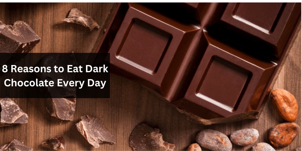 8 Reasons to Eat Dark Chocolate Every Day