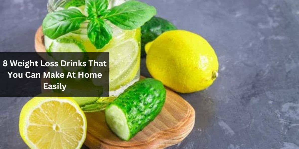 8 Weight Loss Drinks That You Can Make At Home Easily